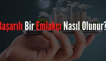 Başarılı Bir Emlakçı Nasıl Olunur?