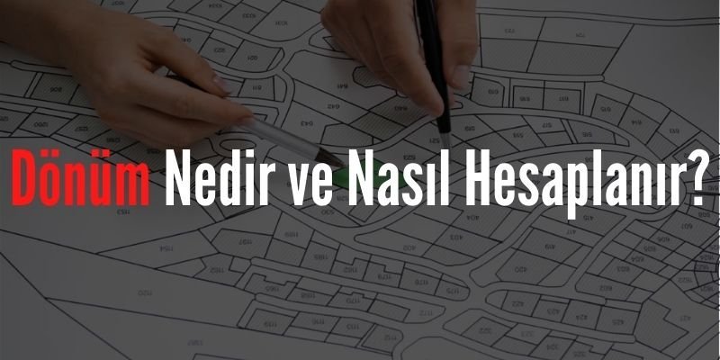 Dönüm Nedir ve Nasıl Hesaplanır?